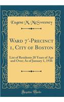 Ward 7ï¿½-Precinct 1, City of Boston: List of Residents 20 Years of Age and Over; As of January 1, 1936 (Classic Reprint)
