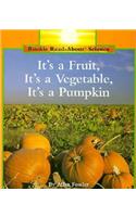 It's a Fruit, It's a Vegetable, It's a Pumpkin (Rookie Read-About Science: Plants and Fungi)