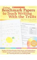 Using Benchmark Papers to Teach Writing with the Traits: Grades K-2: Grades K-2