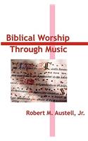 Biblical Worship Through Music: (English)