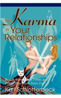The Karma in Your Relationships: Bonds from Other Times and What They Want from Us(English)