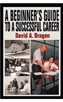 A Beginner's Guide To A Successful Career