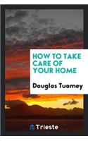 How to Take Care of Your Home