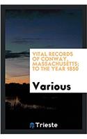 Vital records of Conway, Massachusetts; to the year 1850
