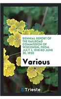 Biennial Report of the Railroad Commission of Wisconsin, from July 1, 1918 ro June 30, 1920