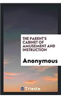The Parent's Cabinet of Amusement and Instruction
