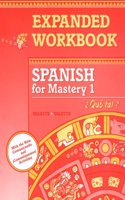 Spanish for Mastery 1 Expanded Workbook: Que Tal?