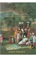 Inside The Seraglio: Private Lives Of The Sultans Of Istanbul