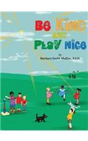 Be Kind and Play Nice