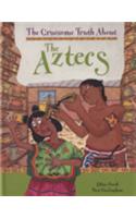 The Gruesome Truth About: The Aztecs
