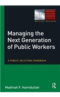 Managing the Next Generation of Public Workers: A Public Solutions Handbook