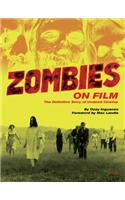 Zombies on Film: The Definitive Story of Undead Cinema