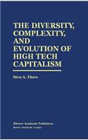 The Diversity, Complexity, and Evolution of High Tech Capitalism