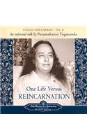 One Life Versus Reincarnation