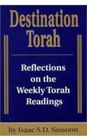 Destination Torah: Notes and Reflections on Selected Verses from the Weekly Torah Readings