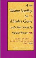 A Walnut Sapling on Masih's Grave and Other Stories by Iranian Women