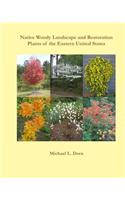 Native Woody Landscape and Restoration Plants of the Eastern United States