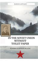 In the Soviet Union without Toilet Paper: (Includes For King & Empire)