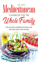 The Best Mediterranean Cookbook for the Whole Family