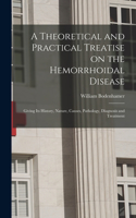 Theoretical and Practical Treatise on the Hemorrhoidal Disease