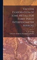 Vacuum Evaporation of Some Metals for Fabry Perot Interferometer Mirrors