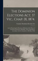 Dominion Elections Act, 37 Vic., Chap. IX, 1874.