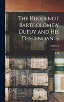 Huguenot Bartholomew Dupuy and his Descendants; Volume 2