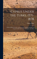 Cyprus Under the Turks, 1571-1878