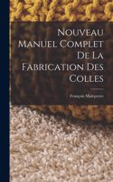 Nouveau Manuel Complet De La Fabrication Des Colles