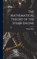 The Mathematical Theory of the Steam Engine
