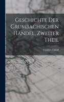 Geschichte Der Grumbachischen Händel, Zweiter Theil