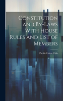 Constitution and By-laws With House Rules and List of Members