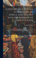 History of a Voyage to the Coast of Africa, and Travels Into the Interior of That Country