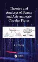 Theories and Analyses of Beams and Axisymmetric Circular Plates