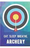 Eat Sleep Breathe Archery