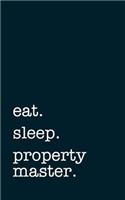 eat. sleep. property master. - Lined Notebook: Writing Journal