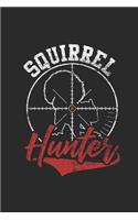 Squirrel Hunter: Squirrels Notebook, Dotted Bullet (6 x 9 - 120 pages) Animal Themed Notebook for Daily Journal, Diary, and Gift