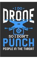 I Do Drone So I Don't Punch People In The Throat: 100 page 6 x 9 Blank lined journal for hobby Enthusiasts perfect funny gift to jot down ideas and notes