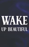 Wake Up Beautiful: Daily Success, Motivation and Everyday Inspiration For Your Best Year Ever, 365 days to more Happiness Motivational Year Long Journal / Daily Notebo