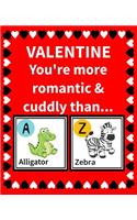 Valentine You're More Romantic and Cuddly Than