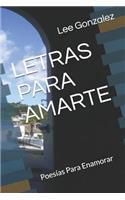 Letras Para Amarte: Poesías Para Enamorar