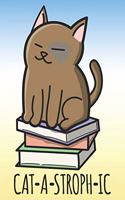 Cat-A-Stroph-Ic: 110 Seiten blanko A5 Notizbuch für Katzen und Bücher Liebhaber