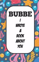 Bubbe I Wrote A Book About You: Fill In The Blank Book With Prompts About What I Love About Aunt/ Bubbe / Birthday Gifts