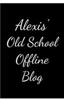 Alexis's Old School Offline Blog