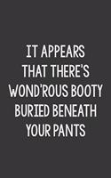 It Appears That There's a Wond'rous Booty Buried Beneath Your Pants: Stiffer Than A Greeting Card: A Novelty Gag Gift For That Special Someone