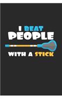 I beat people with a stick