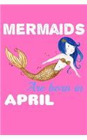 Mermaids Are Born In April: Handwriting Journal