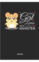 This Girl Loves Her Hamster Notebook: Blank Lined Hamster Journal - Great Accessories & Women Gift Idea for Hammy Owner & Lover.