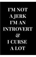 I'm Not a Jerk I'm an Introvert & I Curse a Lot: Funny Introvert Lined Notebook Journal