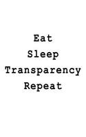 Eat Sleep Transparency Repeat: Blank Lined Journal